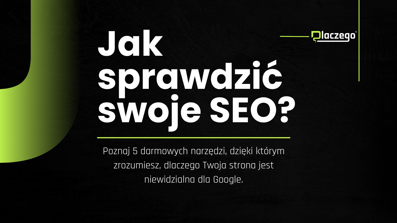 Jak sprawdzić swoje SEO? Poznaj 5 darmowych narzędzi
