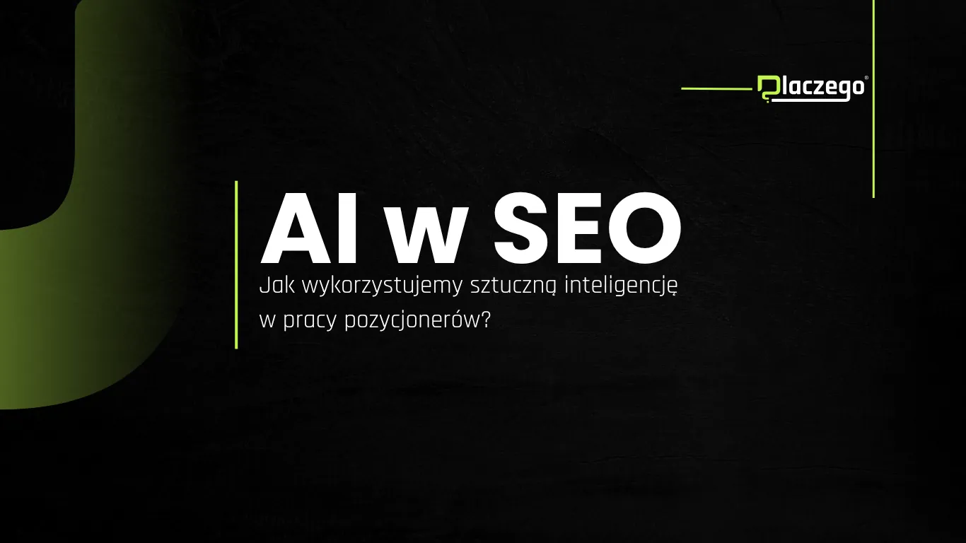 AI w SEO: jak wykorzystujemy sztuczną inteligencję w pracy pozycjonerów
